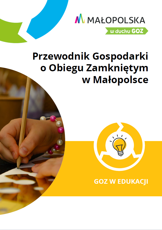 Przewodnik Gospodarki o Obiegu Zamkniętym w Małopolsce - GOZ w Edukacji